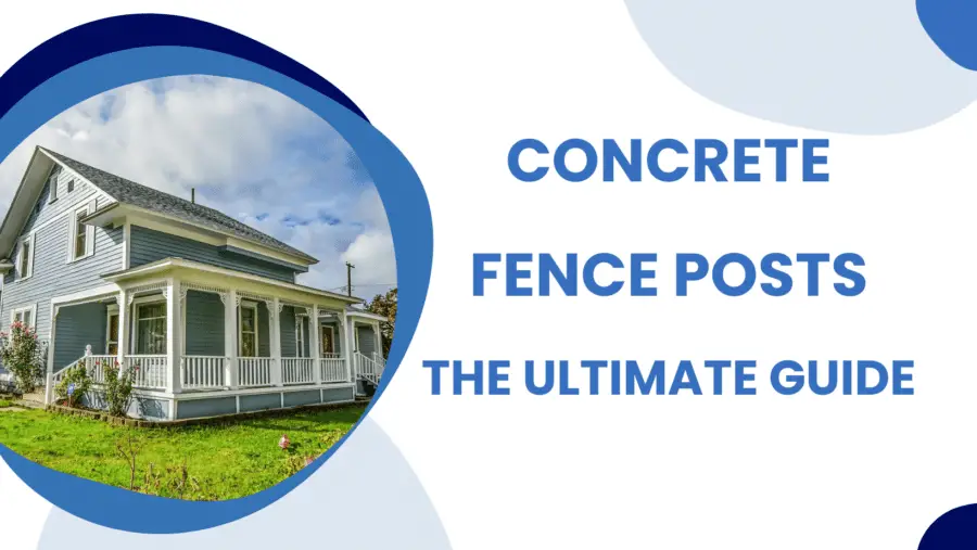 Concrete Fence Posts: The Ultimate Guide
