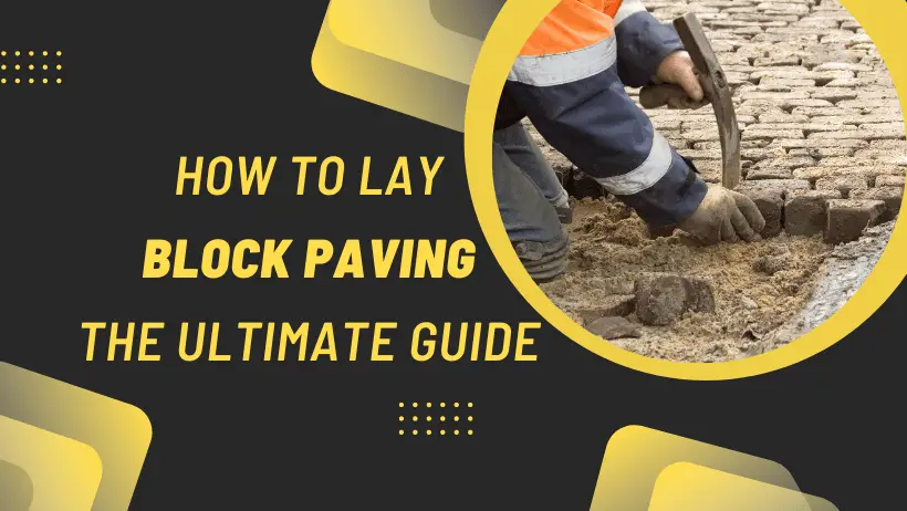 How to Lay Block Paving The Ultimate Guide